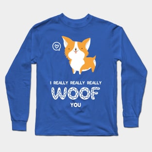 I really woof you Long Sleeve T-Shirt